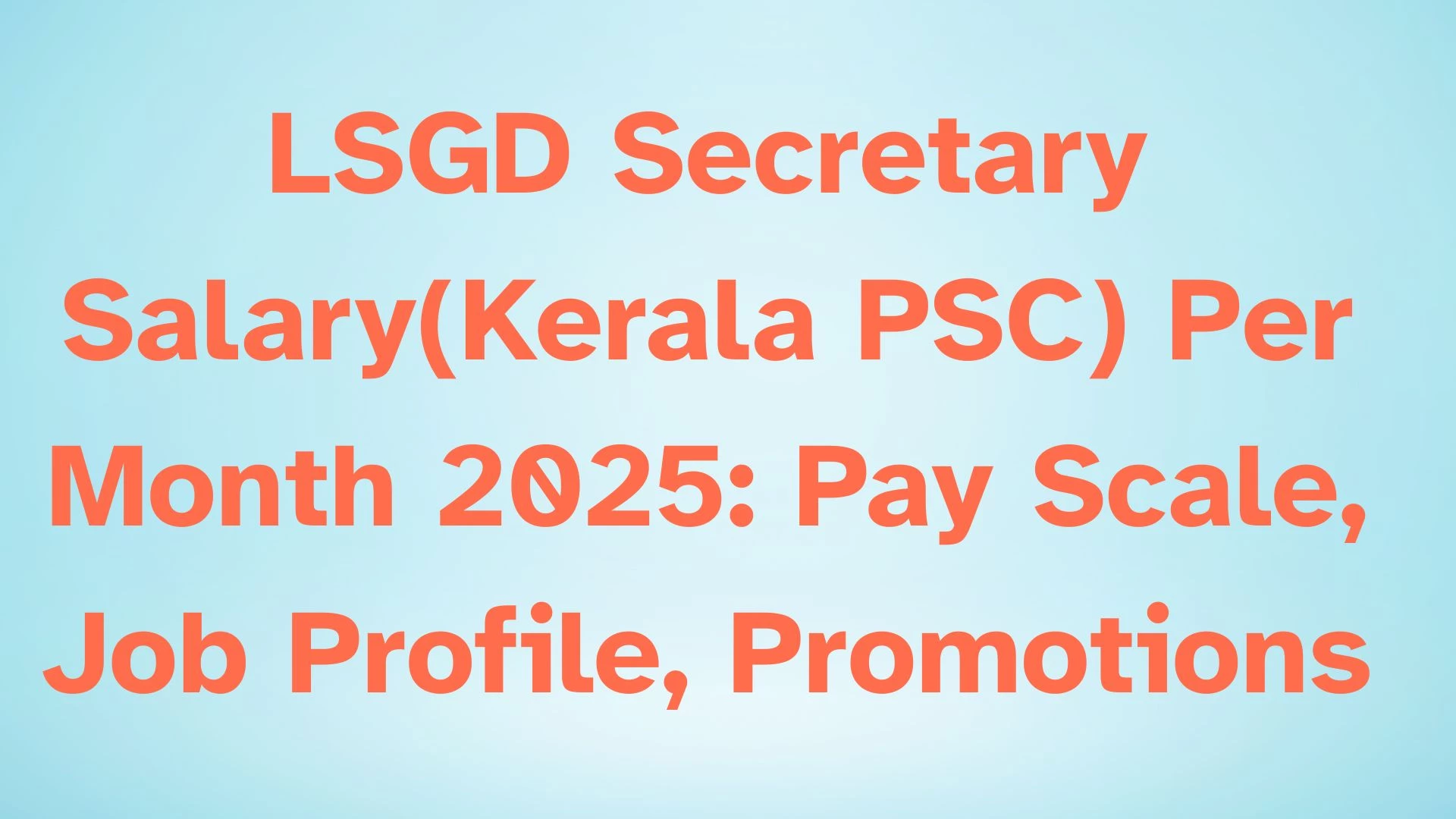 LSGD Secretary Salary(Kerala PSC) Per Month 2025: Pay Scale, Job Profile, Promotions